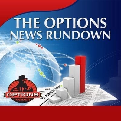 The Options News Rundown for 7-10-19