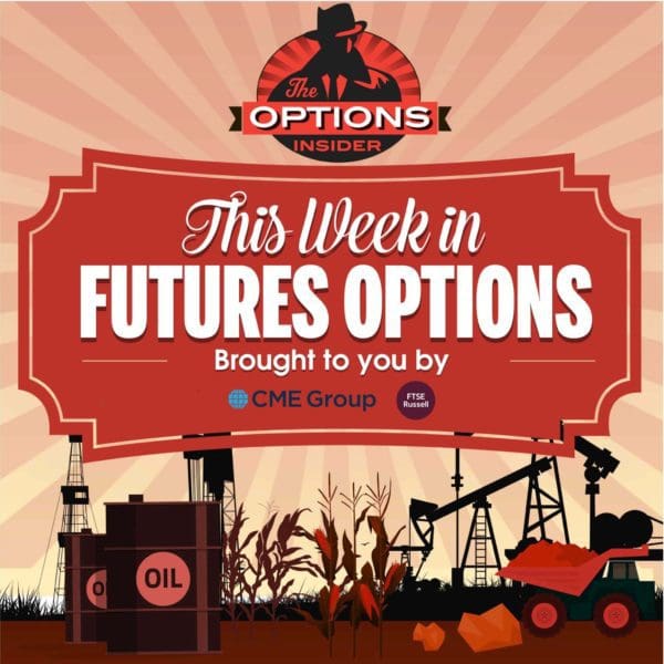 This Week in Futures Options 307: NatGas, Beans, Silver and More